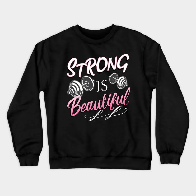 Strong Is Beautiful Crewneck Sweatshirt by The Printee Co